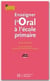 Enseigner l'oral à l'école primaire
