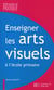 Enseigner les arts visuels