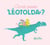 Où est passée Léotolda ?