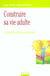 Construire sa vie d'adulte - comment devenir son propre coach