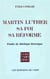 Martin Luther, sa foi, sa réforme