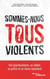 Sommes-nous tous violents ? une psychanalyste, un rabbin, un prêtre et un imam répondent