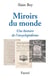 Miroirs du monde - une histoire de l'encyclopédisme