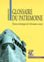 Glossaire du patrimoine - termes techniques de patrimoine vivant
