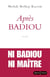 APRES BADIOU