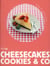 Cheesecakes, Cookies And Co