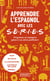 Apprendre l'espagnol avec les séries : Progressez en espagnol grâce à vos séries préférées !