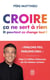 Croire, ça ne sert à rien, et pourtant, ça change tout !