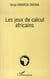 Les jeux de calcul africains