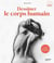 Dessiner le corps humain : Toutes les clés pour progresser
