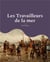 Les travailleurs de la mer - un roman ecrit durant l'exil du poete dans l'ile anglo-normande de guer