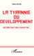 Tyrannie du développement - déconstruction d'un mythe...