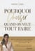 Pourquoi choisir quand on veut tout faire