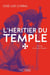 L'Héritier du Temple : L'histoire du dernier Templier