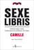 Sexe libris - dictionnaire rock, historique et politique du sexe