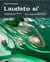 Laudato si' - lettre encyclique sur la sauvegarde de la maison commune