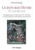 Le bon roi henri et les muses - anthologie poétique d'un héros national (xvie - xxe siècle) - le rôle de la poésie dans la construction d'un mythe historique