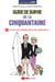 Guide de survie de la cinquantaine - 80 listes pour apprécier votre demi-siècle