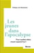 Les jeunes dans l'apocalypse - pour quelles idées mourir aujourd'hui ?