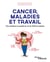 Cancer, maladies et travail