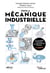Toute la mécanique industrielle : Encyclopédie technique et professionnelle illustrée (2e édition)