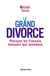 Le Grand Divorce : Pourquoi les français haïssent leur économie