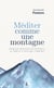 Méditer comme une montagne : exercices spirituels d'attention à la Terre et à ceux qui l'habitent