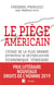 Le piège américain - l'otage de la plus grande entreprise de déstabilisation économique témoigne