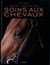Manuel complet des soins aux chevaux