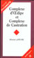 COMPLEXE D'OEDIPE ET COMPLEXE DE CASTRATION