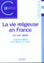 La vie religieuse en France - XVIe-XVIIIe siècle : XVIe-XVIIIe siècle