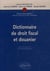 Dictionnaire de droit fiscal et douanier