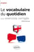 Anglais - Le vocabulaire du quotidien et exercices corrigés