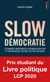 Slow démocratie : comment maîtriser la mondialisation et reprendre notre destin en main