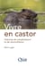 Vivre en castor : Histoires de cohabitations et de réconciliation