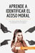 Aprende a identificar el acoso moral : Las claves para detectarlo y combatirlo en el trabajo