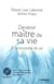 Devenir maître de sa vie à la rencontre de soi