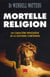 Mortelle religion - du caractère pathogène de la doctrine chrétienne