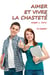 Aimer et vivre la chasteté