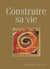 Construire sa vie