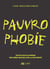 Pauvrophobies - petite encyclopédie des idées reçues sur la pauvreté