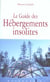 Hebergements insolites. le guide