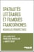 Spatialités littéraires et filmiques francophones : nouvelles perspectives