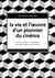 La vie et oeuvre d'un pionnier du cinéma