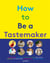 How to be a tastemaker