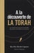 À la découverte de la torah - les réponses aux questions essentielles des jeunes et des adultes sur la foi juive