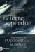 La Terre perdue : Une histoire de l'Occident et de la nature, XVIIIe-XXIe siècle
