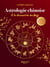 Astrologie chinoise : à la découverte du bazi - construire et analyser votre thème astral chinois
