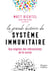 La grande histoire du système immunitaire - aux origines des mécanismes de la survie