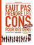 Faut pas prendre les cons pour des gens : coffret vol.1 : Tomes 1 et 2